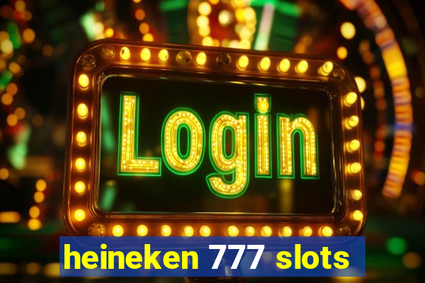 heineken 777 slots