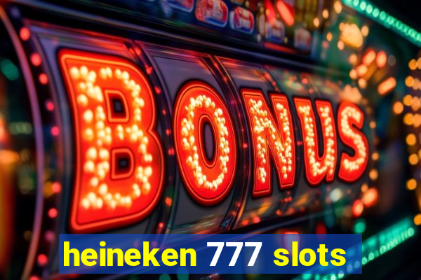 heineken 777 slots