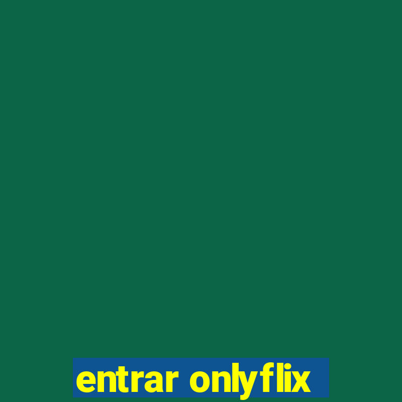 entrar onlyflix