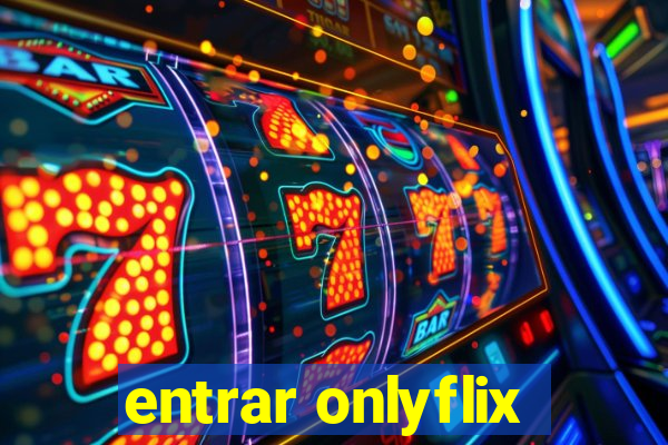 entrar onlyflix