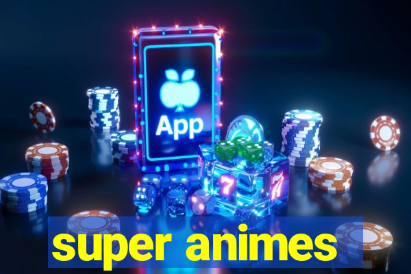 super animes