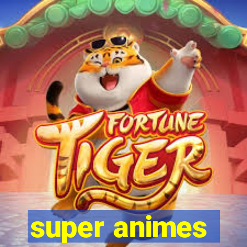 super animes