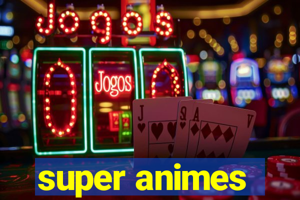 super animes