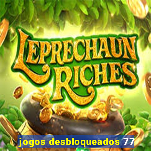 jogos desbloqueados 77