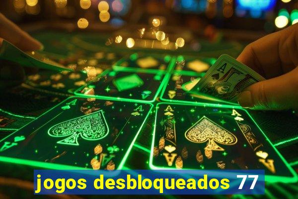 jogos desbloqueados 77