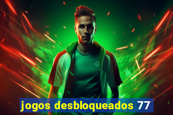 jogos desbloqueados 77