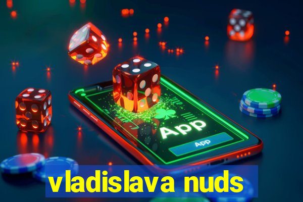 vladislava nuds