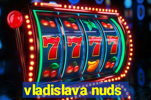 vladislava nuds