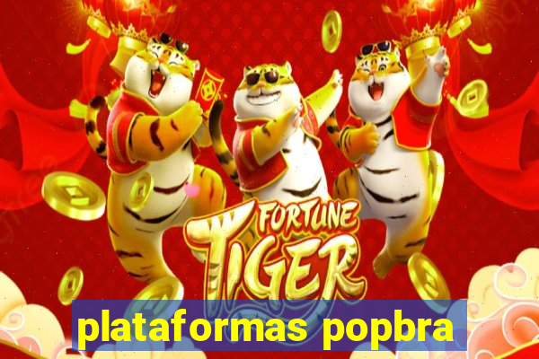 plataformas popbra