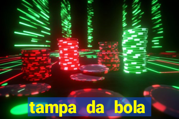 tampa da bola futebol ao vivo hoje