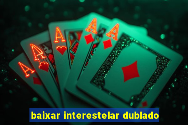 baixar interestelar dublado