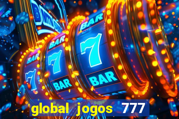 global jogos 777 paga mesmo