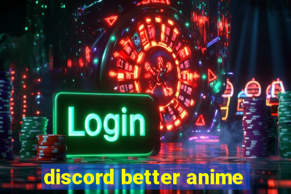 discord better anime