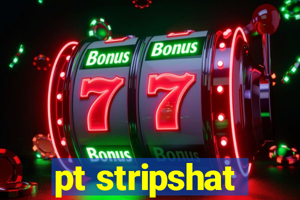 pt stripshat