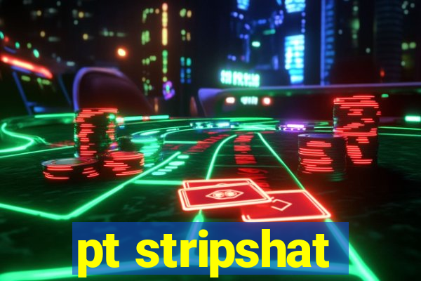 pt stripshat