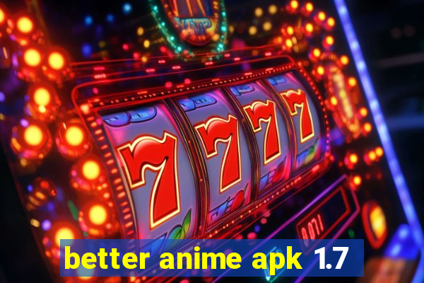 better anime apk 1.7