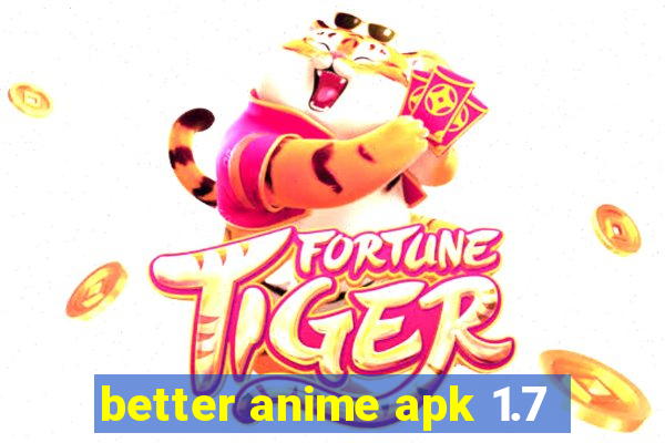 better anime apk 1.7