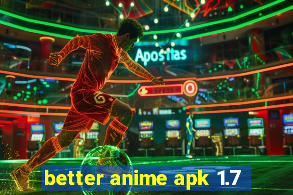 better anime apk 1.7