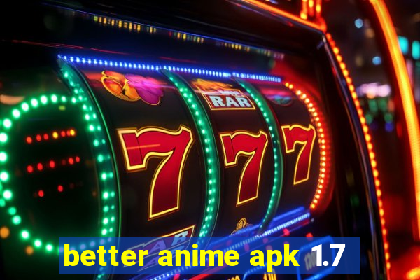 better anime apk 1.7