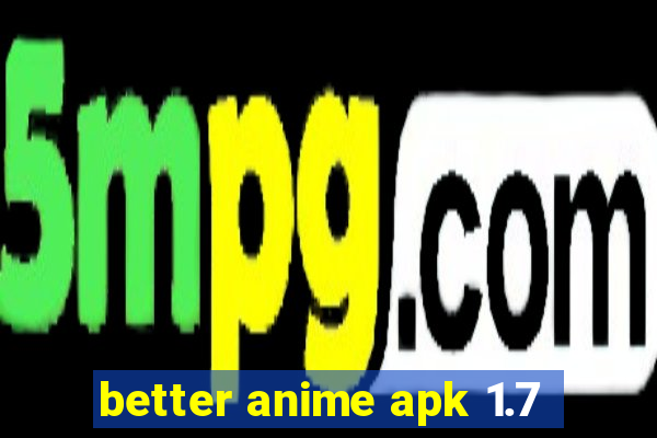 better anime apk 1.7