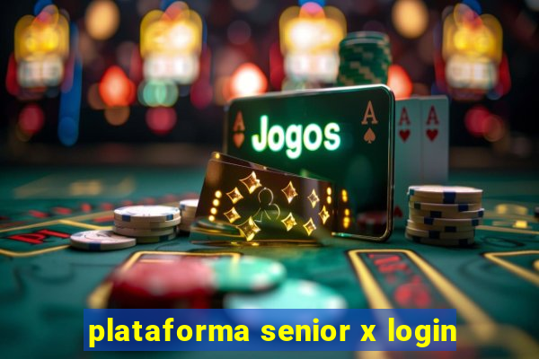 plataforma senior x login