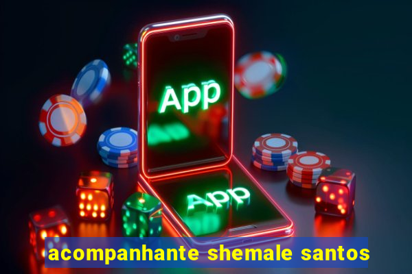 acompanhante shemale santos