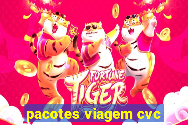 pacotes viagem cvc