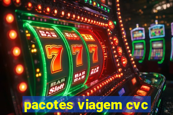 pacotes viagem cvc