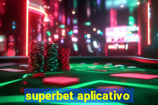 superbet aplicativo