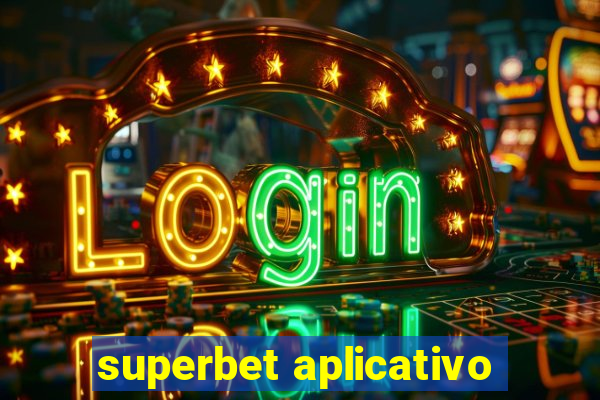 superbet aplicativo