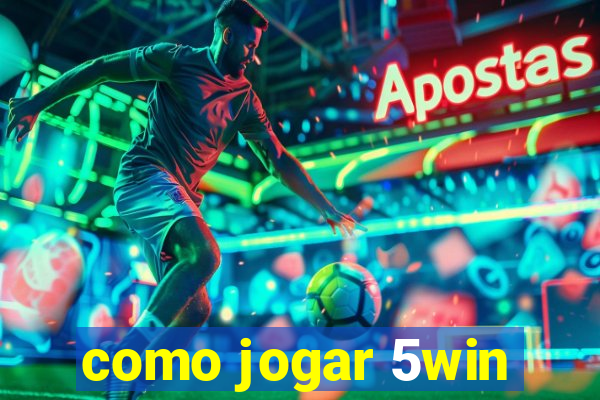 como jogar 5win