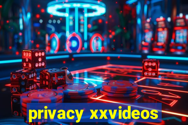 privacy xxvideos