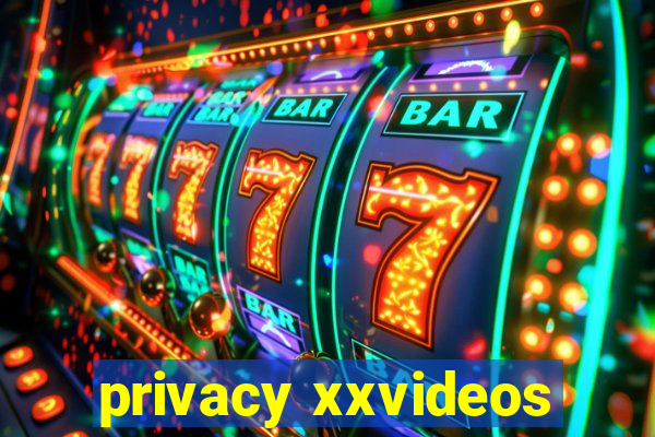 privacy xxvideos