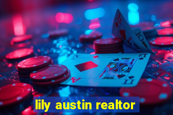 lily austin realtor