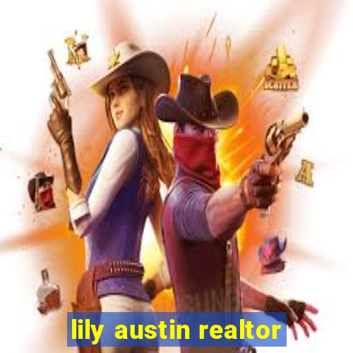 lily austin realtor