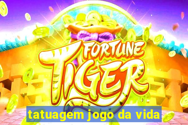 tatuagem jogo da vida