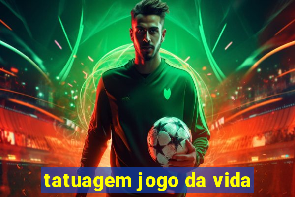 tatuagem jogo da vida