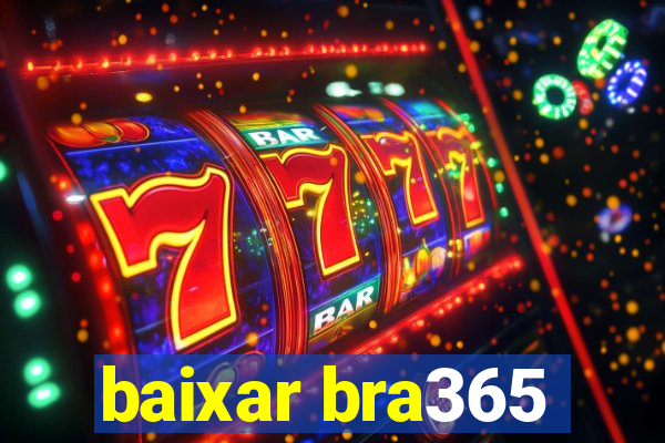 baixar bra365