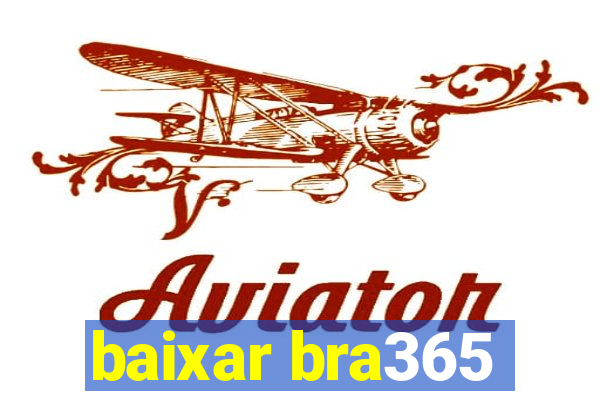 baixar bra365