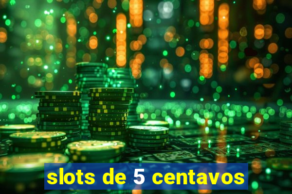 slots de 5 centavos