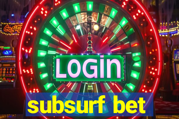 subsurf bet