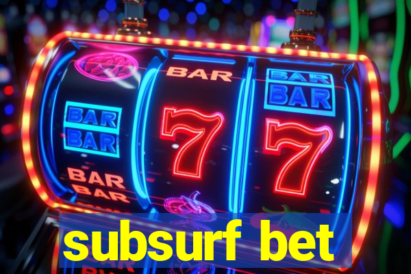 subsurf bet