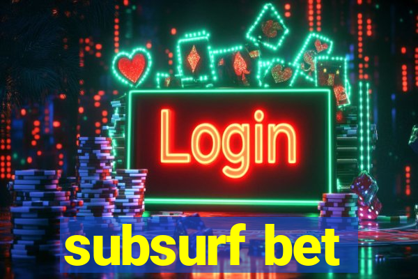 subsurf bet