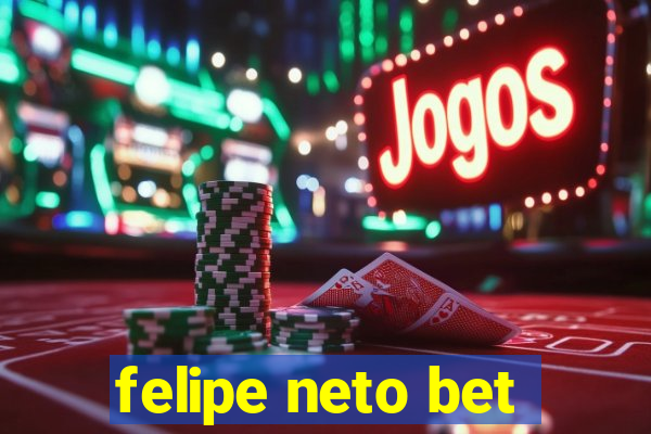 felipe neto bet