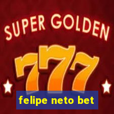 felipe neto bet