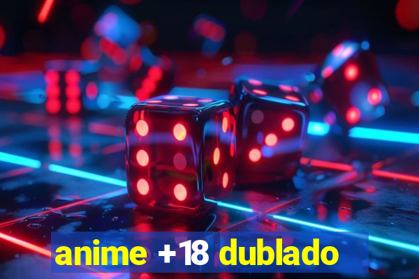 anime +18 dublado