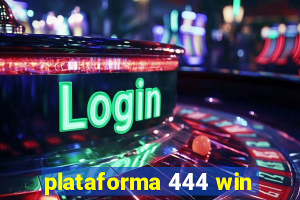 plataforma 444 win