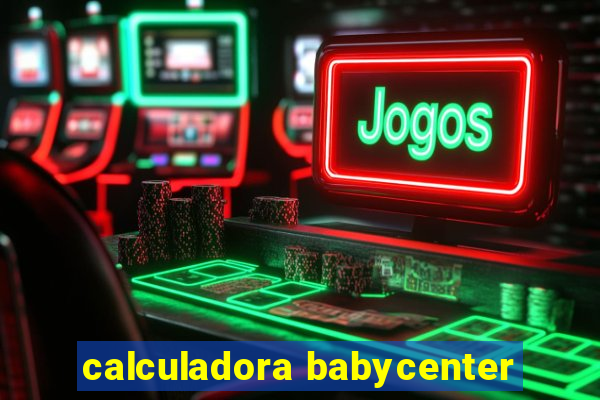 calculadora babycenter