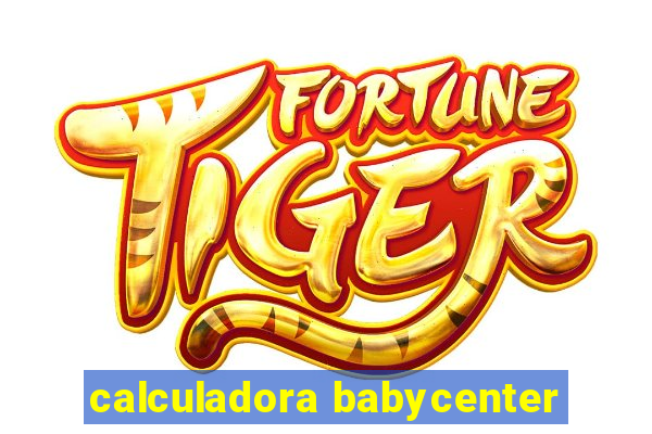 calculadora babycenter