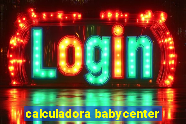 calculadora babycenter